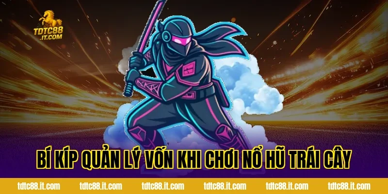 Game Slot Hoa Quả TDTC – Slot Game Trái Cây Dễ Trúng Nhất 5 Bí Kíp Quản Lý Vốn Khi Chơi Nổ Hũ Trái Cây