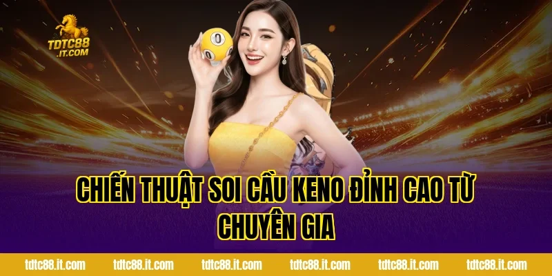 Cách Chơi Xổ Số Keno Chẵn Lẻ TDTC Dễ Hiểu Cho Mọi Thành Viên 4 Chiến thuật soi cầu Keno đỉnh cao từ chuyên gia