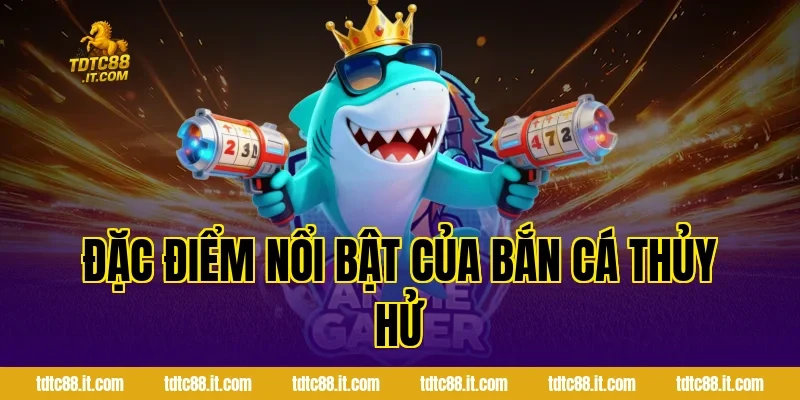Bắn Cá Thủy Hử TDTC – Game Bắn Cá Chủ Đề Anh Hùng Hot Nhất 2 Đặc Điểm Nổi Bật Của Bắn Cá Thủy Hử