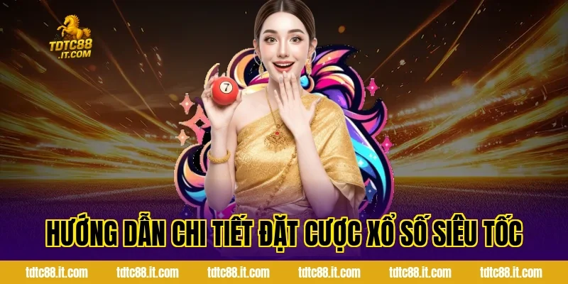 Xổ Số Siêu Tốc TDTC – Hình Thức Quay Số Nhanh Hiệu Quả Nhất 2 Hướng dẫn chi tiết đặt cược xổ số siêu tốc