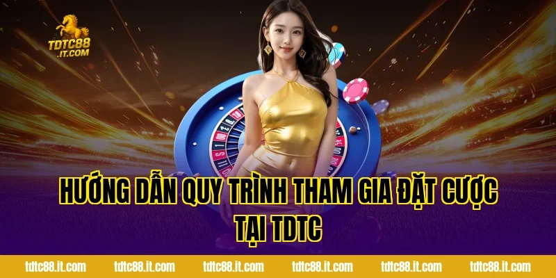 Roulette TDTC – Luật Chơi Và Cách Đặt Cược Hiệu Quả 3 Hướng dẫn quy trình tham gia đặt cược tại TDTC