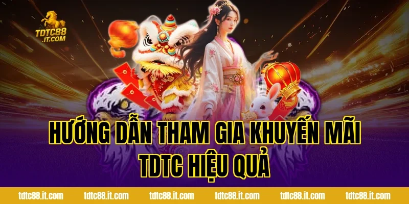 Khuyến Mãi TDTC – Tổng Hợp Ưu Đãi Hấp Dẫn Cho Hội Viên 3 Hướng dẫn tham gia khuyến mãi TDTC hiệu quả