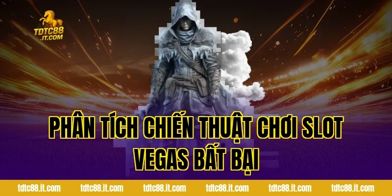 Phân tích chiến thuật chơi Slot Vegas bất bại