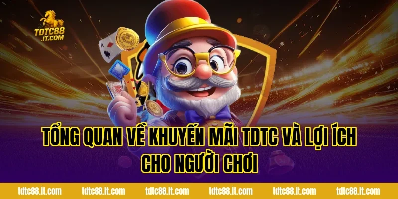 Khuyến Mãi TDTC – Tổng Hợp Ưu Đãi Hấp Dẫn Cho Hội Viên 1 Tổng quan về khuyến mãi TDTC và lợi ích cho người chơi