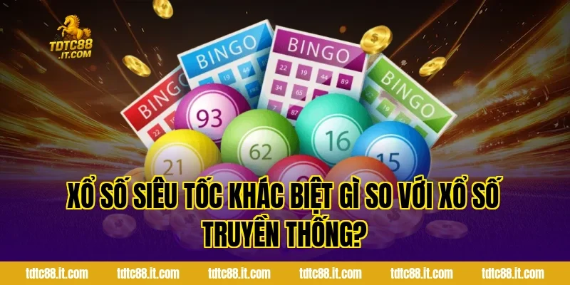 Xổ Số Siêu Tốc TDTC – Hình Thức Quay Số Nhanh Hiệu Quả Nhất 1 Xổ số siêu tốc khác biệt gì so với xổ số truyền thống?